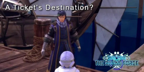 A Ticket's Destination? - Star Ocean: The Divine Force Sidequest