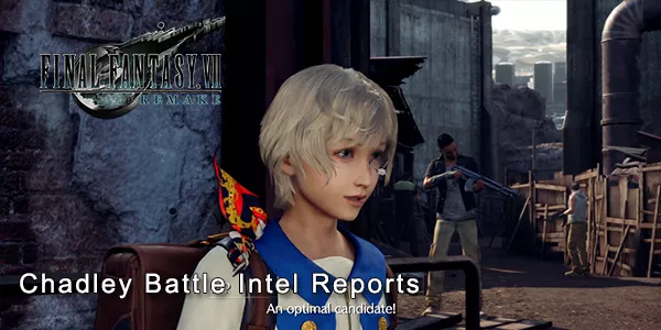 Final Fantasy VII Remake - Chadley Battle Intel Reports Guide