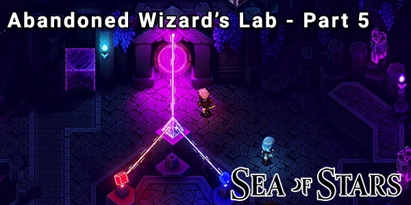 Abandoned Wizard's Lab - Sea Of Stars Walkthrough - Part 5