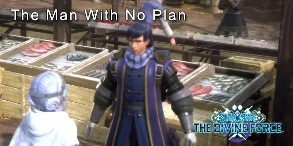 The Man With No Plan - Star Ocean: The Divine Force Sidequest