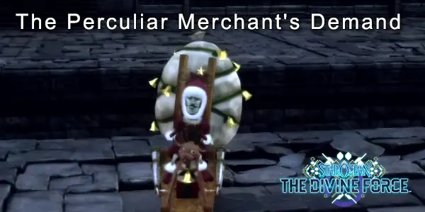 The Perculiar Merchant's Demand - Star Ocean: The Divine Force Sidequest