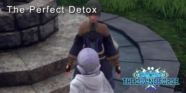 The Perfect Detox - Star Ocean: The Divine Force Sidequest